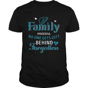 Family Means No One Gets Left Behind Or Forgotten Shirt